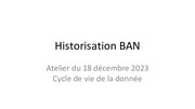 20231218 Fil conducteur Construction historisation BAN