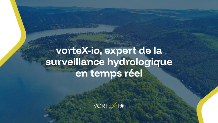 vorteX-io expert de la surveillance hydrologique en temps réel