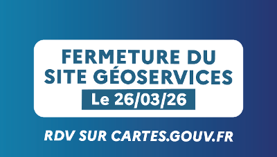 Fermeture du site géoservices le 26 mars : poursuivez vos usages sur cartes.gouv.fr