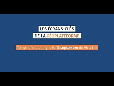 Les écrans clé de la Géoplateforme