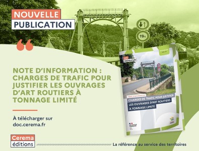 Parution de la Note d'information Ouvrages d’art n°11 du Cerema - Charges de trafic pour justifier des ouvrages d’art routiers à tonnage limité