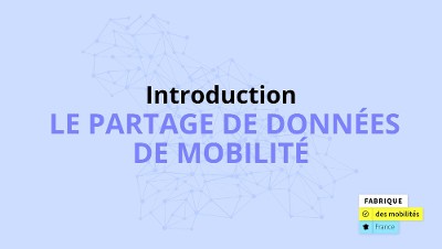 Le partage de données de mobilité — Communauté de la Fabrique des Mobilités