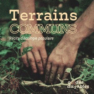 Lancement de la série "Terrain Commun- récit d'écologie populaire" - La FRAP